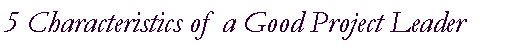 Text Box: 5 Characteristics of a Good Project Leader