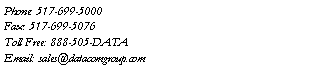 Text Box: Phone: 517-699-5000Fax: 517-699-5076Toll Free: 888-505-DATAEmail: sales@datacomgroup.com